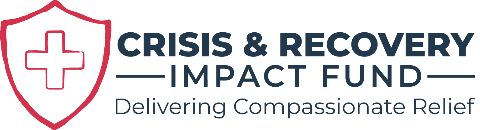 Crisis & Recovery Impact Fund — Delivering Compassionate Relief